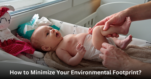 Eco-Friendly Diapering: How to Minimize Your Environmental Footprint